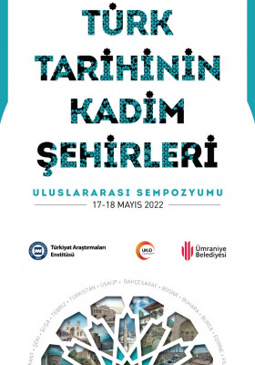 ''Türk Tarihinin Kadim Şehirleri'' Başlıklı Uluslararası Sempozyum