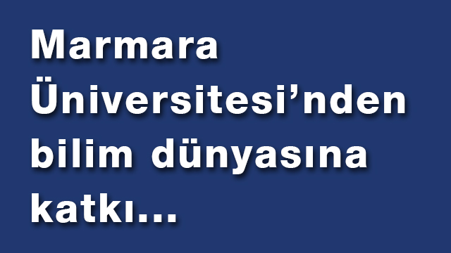 Marmara Üniversitesi’nden Bilim Dünyasına Katkı