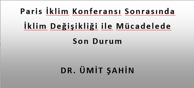 Paris İklim Konferansı Sonrasında İklim Değişikliği ile Mücadelede Son Durum Semineri