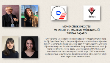 Mühendislik Fakültesi Metalurji ve Malzeme Mühendisliği Öğrencilerimizin TÜBİTAK Başarısı