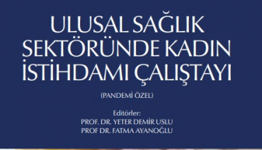 Ulusal Sağlık Sektöründe Kadın İstihdamı Çalıştayı (Pandemi Özel)