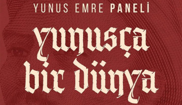 Vefatının 700. Yıl Dönümü Anısına “Yunus Emre Paneli” Gerçekleştirildi
