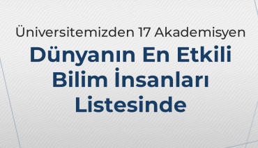 Üniversitemizden 17 Akademisyen Dünyanın En Etkili Bilim İnsanları Listesinde %2’lik Dilimde