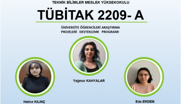 Teknik Bilimler Meslek Yüksekokulu Öğrencilerimizin TÜBİTAK 2209-A Proje Başarısı