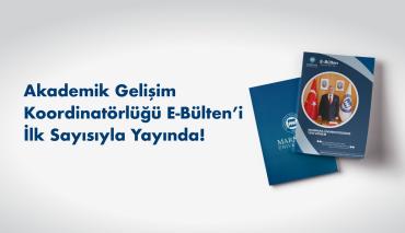 Akademik Gelişim Koordinatörlüğü E-Bülten’i İlk Sayısıyla Yayında